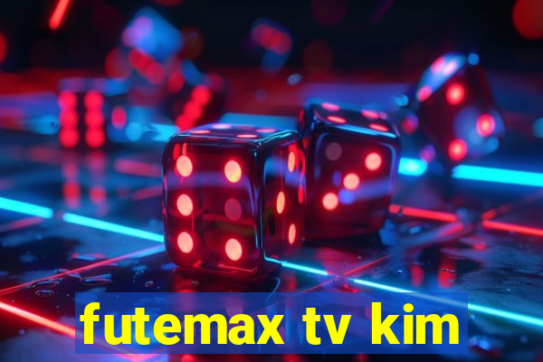 futemax tv kim